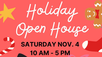 Our Holiday Open House - Saturday Nov. 4